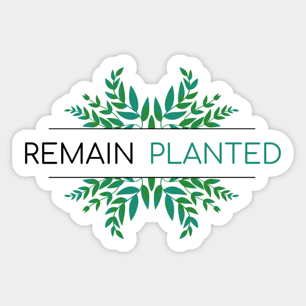 Remain Planted Plant Lover Sticker by OldCamp